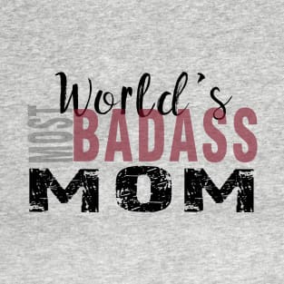 World's Most Bad Ass Mom Funny Gift T-Shirt